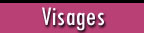Visages